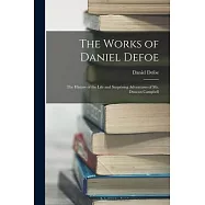 The Works of Daniel Defoe: The History of the Life and Surprising Adventures of Mr. Duncan Campbell
