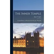 The Inner Temple: Its Early History, as Illustrated by Its Records, 1505-1603