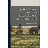 John Brown Among the Quakers and Other Sketches