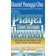 Prayer That Brings Revival: Interceding for God to Move in Your Family, Church, and Community