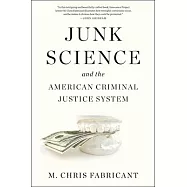 Junk Science and the American Criminal Justice System