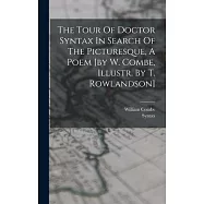 The Tour Of Doctor Syntax In Search Of The Picturesque, A Poem [by W. Combe, Illustr. By T. Rowlandson]