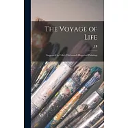 The Voyage of Life: Suggested by Cole’s Celebrated Allegorical Paintings