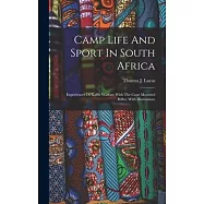 Camp Life And Sport In South Africa: Experiences Of Kaffir Warfare With The Cape Mounted Rifles. With Illustrations