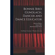 Bonnie Bird Gundlach, Dancer and Dance Educator: Oral History Transcript / 1994, July to Novembe