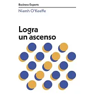 Logra Un Ascenso (Get Promoted Business Experts Spanish Edition)