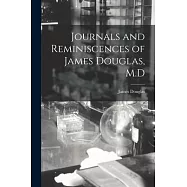 Journals and Reminiscences of James Douglas, M.D