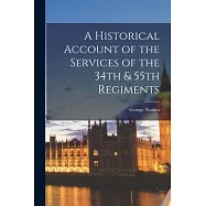 A Historical Account of the Services of the 34th & 55th Regiments