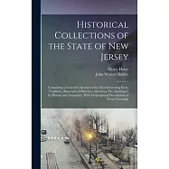 Historical Collections of the State of New Jersey: Containing a General Collection of the Most Interesting Facts, Traditions, Biographical Sketches, A
