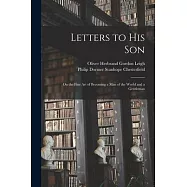 Letters to His Son: On the Fine Art of Becoming a Man of the World and a Gentleman