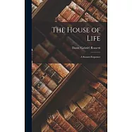 The House of Life: A Sonnet-Sequence