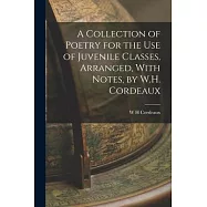 A Collection of Poetry for the Use of Juvenile Classes, Arranged, With Notes, by W.H. Cordeaux