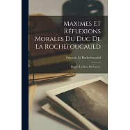 Maximes Et Réflexions Morales Du Duc De La Rochefoucauld: D’après L’édition Du Louvre,