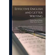 Effective English and Letter Writing: A Practical Drill in the Principles of Grammar and Their Application to Business