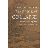 The Price of Collapse: The Little Ice Age and the Fall of Ming China