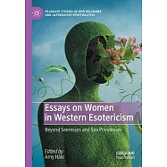 Essays on Women in Western Esotericism: Beyond Seeresses and Sea Priestesses