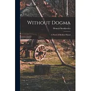 Without Dogma: A Novel of Modern Poland