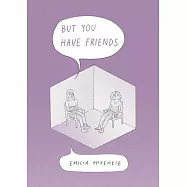 But You Have Friends