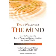 True Wellness for Your Mind: How to Combine the Best of Western and Eastern Medicine for Optimal Health for Sleep