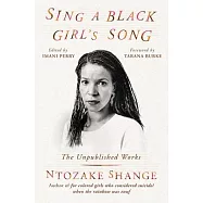 Sing a Black Girl&rsquo;s Song: The Unpublished Work of Ntozake Shange