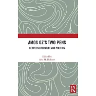 Amos Oz&rsquo;s Two Pens: Between Literature and Politics