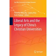 Liberal Arts and the Legacy of China&rsquo;s Christian Universities