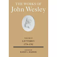 The Works of John Wesley Volume 29: Letters V (1774-1782)