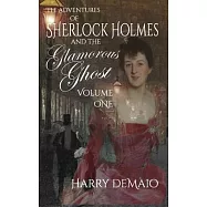The Adventures of Sherlock Holmes and The Glamorous Ghost - Book 1