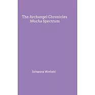 The Archangel Chronicles Mocha Spectrum