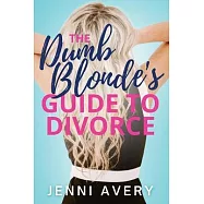 The Dumb Blonde&rsquo;s Guide to Divorce