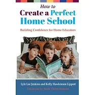 How to Create a Perfect Home School: Building Confidence for Home Educators