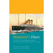 Mahmúd’s Diary: The Diary of Mírzá Mahmúd-i-Zarqání Chronicling ’Abdu’l-Bahá’s Journey to America