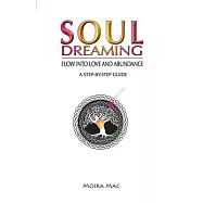 Soul Dreaming: Flow Into Love and Abundance