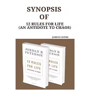 Synopsis Of: 12 Rules For Life (An Antidote To Chaos)