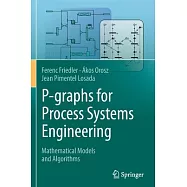 P-Graphs for Process Systems Engineering: Mathematical Models and Algorithms