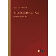 The Adventures of Peregrine Pickle: Volume 1 - in large print