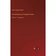 The Adventures of Peregrine Pickle: Volume 1 - in large print