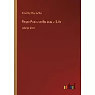 Finger Posts on the Way of Life: in large print