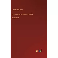Finger Posts on the Way of Life: in large print