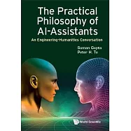 Practical Philosophy of Al-Assistants, The: An Engineering-Humanities Conversation