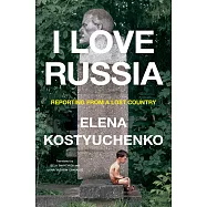 The Country I Love: Dispatches from the Real Russia