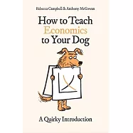 How to Teach Economics to Your Dog: A Quirky Introduction