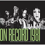 On Record - Vol. 4: 1981: Images, Interviews & Insights from the Year in Music