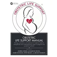 Obstetric Life Support Manual: Etiology, Prevention, and Treatment of Maternal Medical Emergencies and Cardiopulmonary