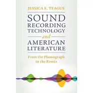 Sound Recording Technology and American Literature: From the Phonograph to the Remix