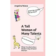 A Tall Woman of Many Talents: What It’s Like to be a Modern Day Amazon Woman