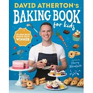 David Atherton’s Baking Book for Kids: Delicious Recipes for Budding Bakers