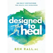 Designed to Heal: 365 Daily Inspirations for Health and Wholeness