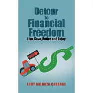 Detour to Financial Freedom: Live, Save, Retire and Enjoy