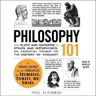 Philosophy 101: From Plato and Socrates to Ethics and Metaphysics, an Essential Primer on the History of Thought